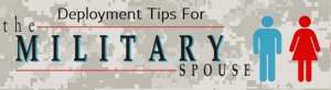 Deployment Tips for the MIlitary Spouse