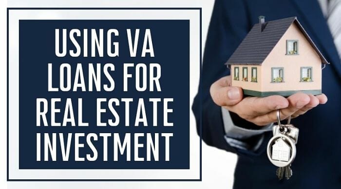 Using VA Home Loans for Real Estate Investment