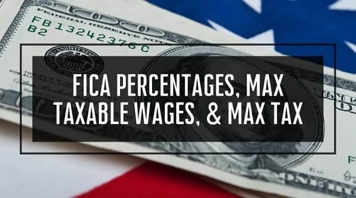 FICA Percentages, Max Taxable Wages, & Max Tax