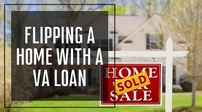 Flipping a Home with a VA Loan