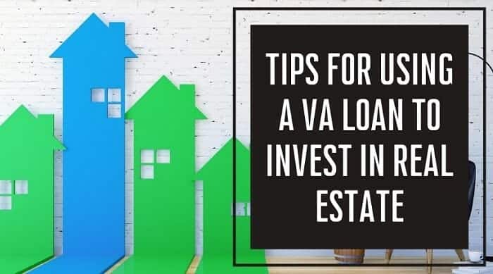 Tips For Using A VA Loan to Invest in Real Estate